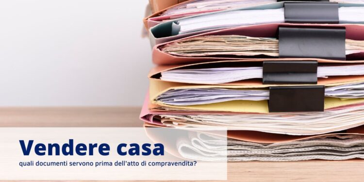 quali documenti servono prima dell’atto di compravendita?